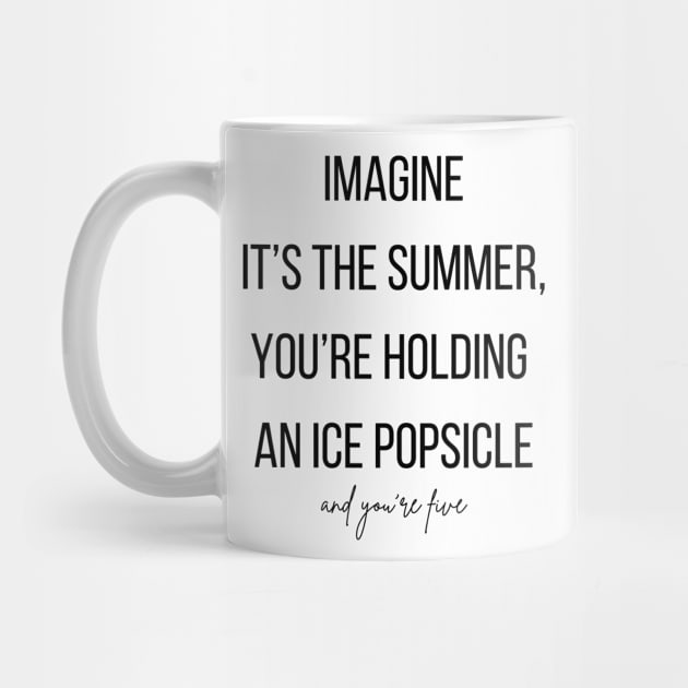 Imagine it's the summer, you're holding an ice Popsicle and you're five by BlueMagpie_Art